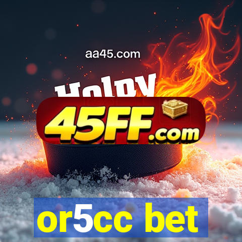 or5cc bet